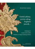 Pásztor Emese - Török kaftány, portai cafrag, bogláros jancsik...