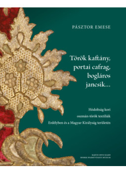 Pásztor Emese - Török kaftány, portai cafrag, bogláros jancsik... Pásztor Emese - Török kaftány, portai cafrag, bogláros jancsik..., null 2026 antikvár könyv