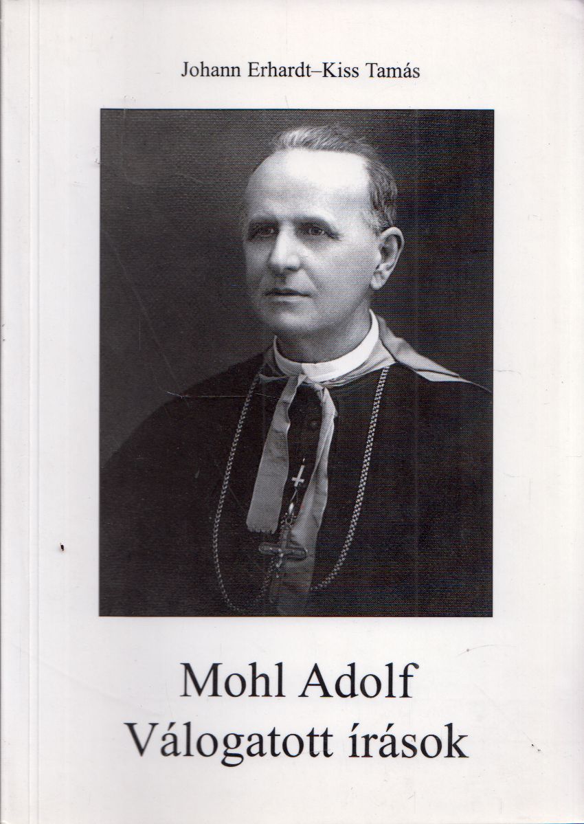 Johann Erhardt, Kiss Tamás - Mohl Adolf Johann Erhardt, Kiss Tamás - Mohl Adolf, Sopron 2000 antikvár könyv