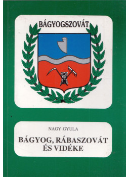 Nagy Gyula - Bágyog, Rábaszovát és vidéke Nagy Gyula - Bágyog, Rábaszovát és vidéke, Győr 0 antikvár könyv