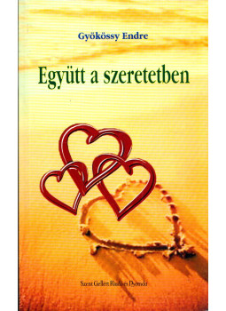Gyökössy Endre - Együtt a szeretetben Gyökössy Endre - Együtt a szeretetben, Budapest 2011 antikvár könyv