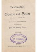 Dr. Ludwig Geiger,Johann Wolfgang Goethe,Carl Friedrich Zelter - Briefwechsel zwischen Goethe und Zelter in den Jahren 1799 bis 1832 I. Band