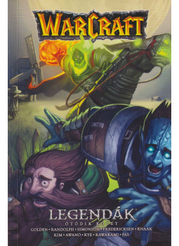Christie Golden, Grace Randolph, Richard A. Knaak, Louise Simonson, Evelyn Fredericksen - Warcraft: Legendák 5. Christie Golden, Grace Randolph, Richard A. Knaak, Louise Simonson, Evelyn Fredericksen - Warcraft: Legendák 5., Budapest 2022 antikvár könyv