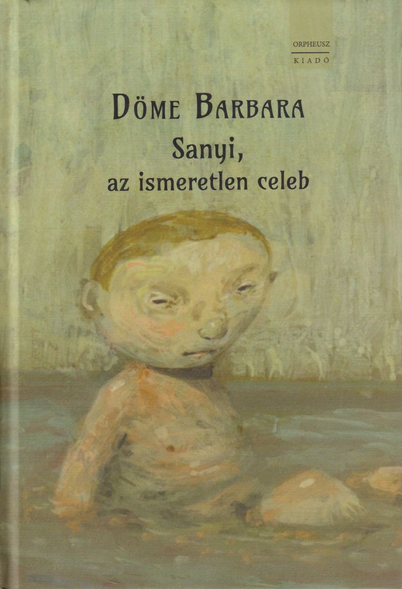 Döme Barbara - Sanyi, az ismeretlen celeb