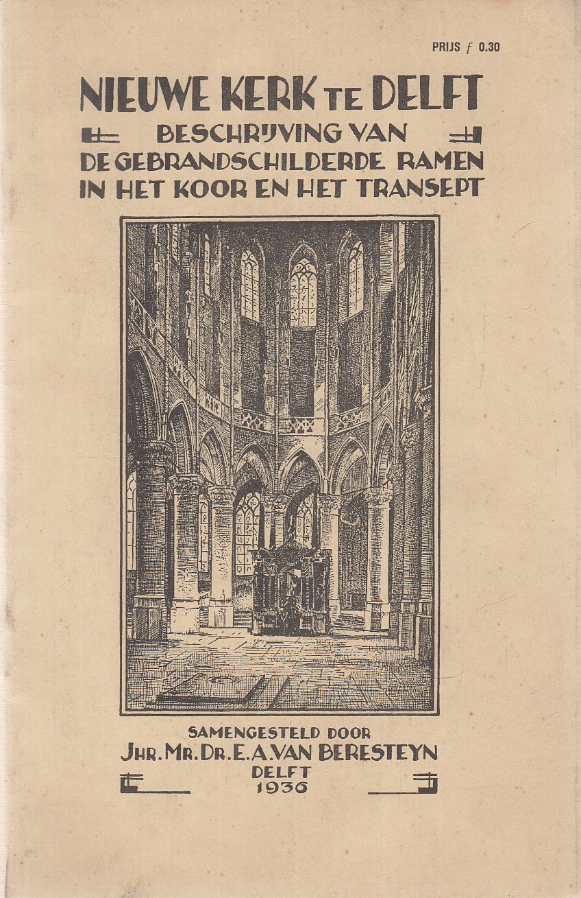 Dr. E. A. van Beresteyn - Beschrijving van de gebrandschilderde ramen in het koor en het transept der Nieuwe kerk te Delft Dr. E. A. van Beresteyn - Beschrijving van de gebrandschilderde ramen in het koor en het transept der Nieuwe kerk te Delft, Delft 1936 antikvár könyv