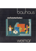 Jutta Hörning,Horst Dauer,Dr. Liselotte Honigmann-Zinserling (szerk.) - Bauhaus Weimar - Werkstattarbeiten 1919-1925