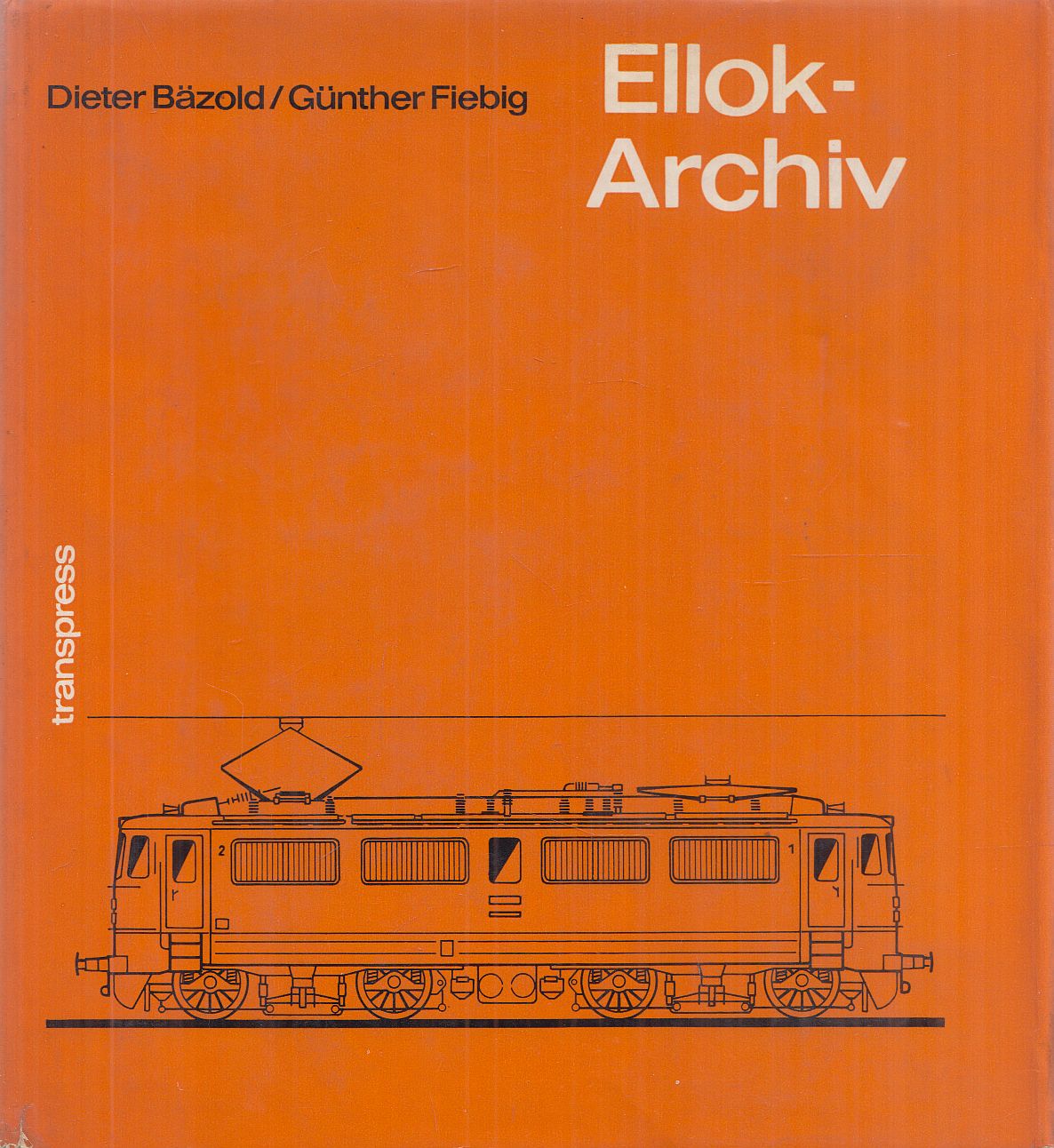 Dieter Bäzold, Günther Fiebig - Ellok-Archiv Dieter Bäzold, Günther Fiebig - Ellok-Archiv, Berlin 1971 antikvár könyv