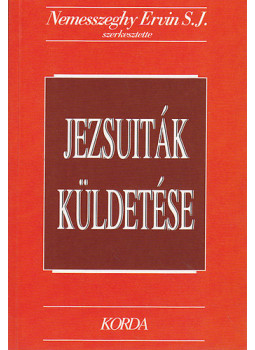 Nemesszeghy Ervin - Jezsuiták küldetése a III. évezred küszöbén Nemesszeghy Ervin - Jezsuiták küldetése a III. évezred küszöbén, Kecskemét 1998 antikvár könyv