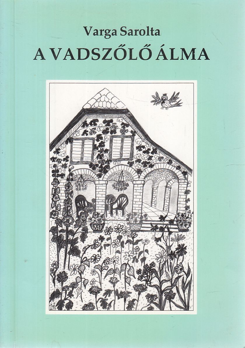 Varga Sarolta - A vadszőlő álma (dedikált)