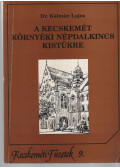 Dr. Kálmán Lajos - A Kecskemét környéki népdalkincs kistükre (dedikált)