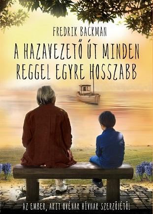 Fredrik Backman - A hazavezető út minden reggel egyre hosszabb
