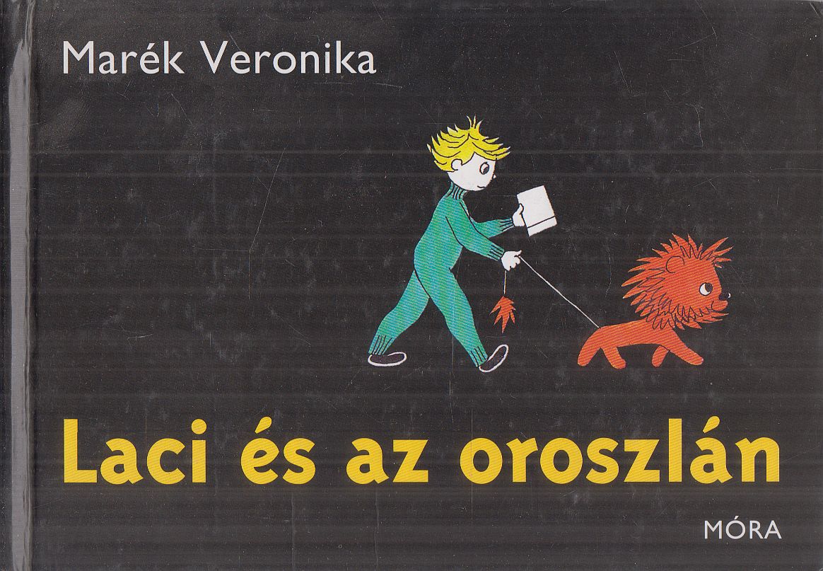 Marék Veronika - Laci és az oroszlán Marék Veronika - Laci és az oroszlán, Budapest 2003 antikvár könyv