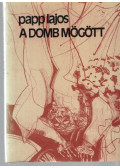 Papp Lajos - A domb mögött (dedikált)