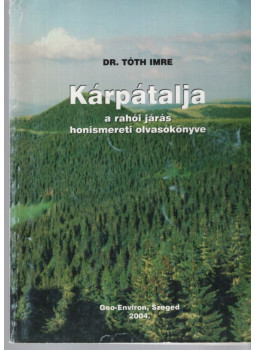Dr. Tóth Imre - Kárpátalja (dedikált) Dr. Tóth Imre - Kárpátalja (dedikált), Szeged 2004 antikvár könyv