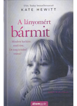 Kate Hewitt - A lányomért bármit, Budapest 2020 antikvár könyv