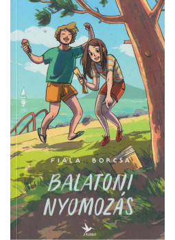 Fiala Borcsa - Balatoni nyomozás Fiala Borcsa - Balatoni nyomozás, Budapest 2022 antikvár könyv