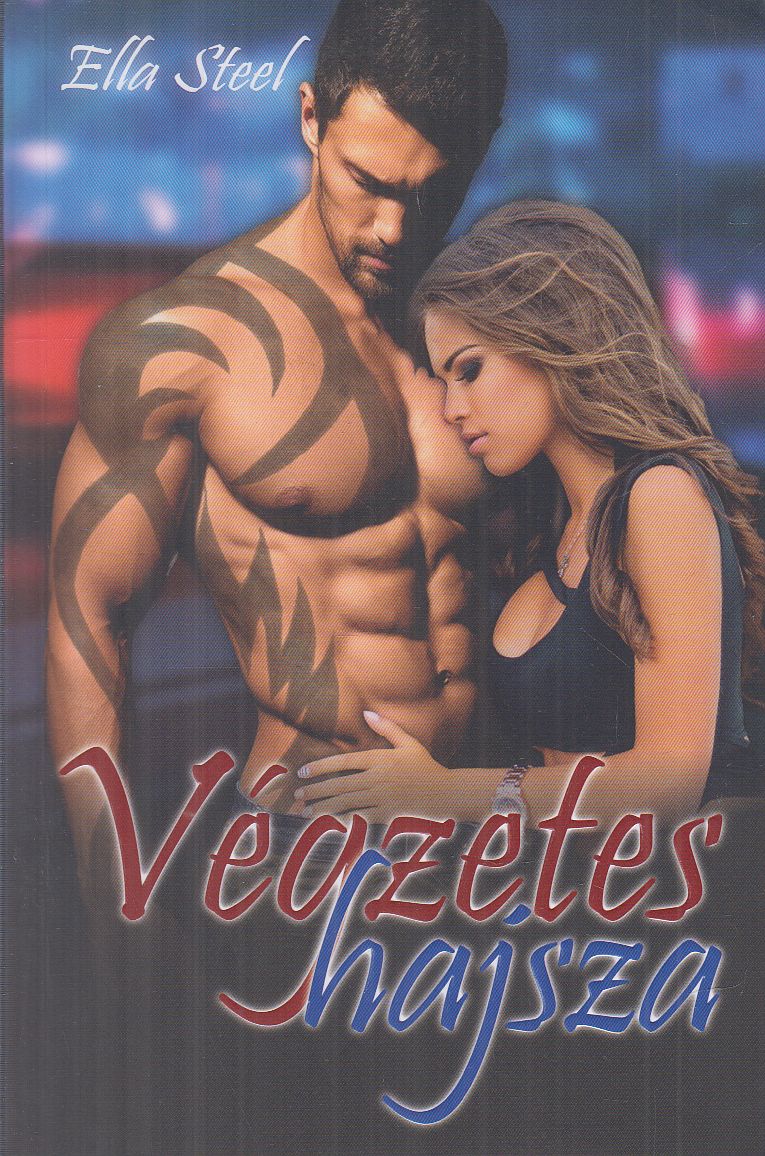 Ella Steel - Végzetes hajsza (dedikált) Ella Steel - Végzetes hajsza (dedikált), Bakháza 2019 antikvár könyv