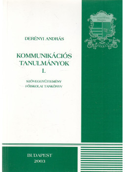 Derényi András - Kommunikációs tanulmányok I. Derényi András - Kommunikációs tanulmányok I., Budapest 2002 antikvár könyv