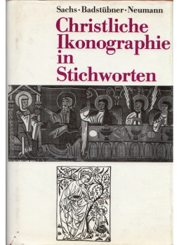 Hannelore Sachs, Ernst Badstübner, Helga Neumann - Christliche Ikonographie in Stichworten Hannelore Sachs, Ernst Badstübner, Helga Neumann - Christliche Ikonographie in Stichworten, Leipzig 1988 antikvár könyv