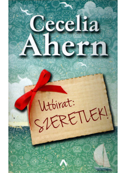 Cecelia Ahern - Utóirat: Szeretlek! Cecelia Ahern - Utóirat: Szeretlek!, Budapest 2021 antikvár könyv