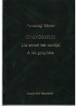 Peresztegi Sándor - Öngyógyítás / A rák gyógyítása, null 2001 antikvár könyv