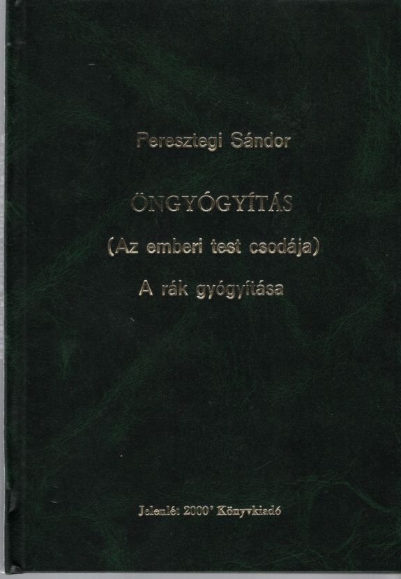 Peresztegi Sándor - Öngyógyítás / A rák gyógyítása