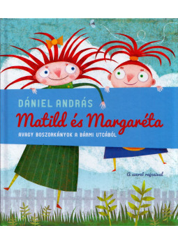 Dániel András - Matild és Margaréta, avagy boszorkányok a Bármi utcából Dániel András - Matild és Margaréta, avagy boszorkányok a Bármi utcából, Budapest 2012 antikvár könyv