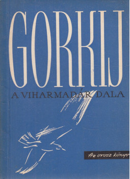 Gorkij - A viharmadár dala Gorkij - A viharmadár dala, null 1957 antikvár könyv
