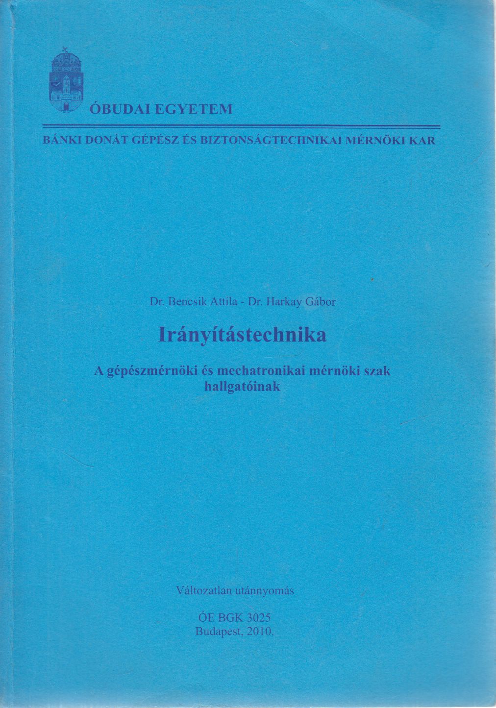 Dr. Bencsik Attila, Dr. Harkay Gábor - Irányítástechnika Dr. Bencsik Attila, Dr. Harkay Gábor - Irányítástechnika, Budapest 0 antikvár könyv