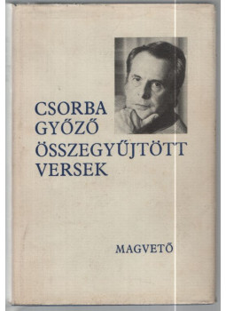 Csorba Győző - Összegyűjtött versek (dedikált) Csorba Győző - Összegyűjtött versek (dedikált), Budapest 1978 antikvár könyv