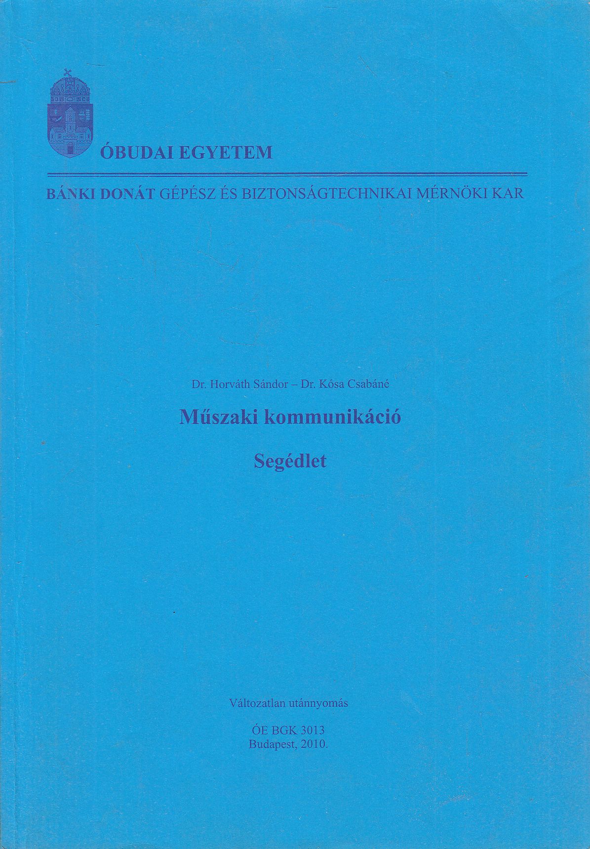 Dr. Horváth Sándor, Dr. Kósa Csabáné - Műszaki kommunikáció segédlet Dr. Horváth Sándor, Dr. Kósa Csabáné - Műszaki kommunikáció segédlet, Budapest 2010 antikvár könyv