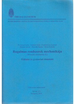 Dr. Kósa Csaba, Farnady Ernő, Gyurcsovics Lajosné, Halassy István, Horváth Sándor, Kriza Kálmán - Rugalmas rendszerek mechanikája - Példatár és gyakorlati útmutattó Dr. Kósa Csaba, Farnady Ernő, Gyurcsovics Lajosné, Halassy István, Horváth Sándor, Kriza Kálmán - Rugalmas rendszerek mechanikája - Példatár és gyakorlati útmutattó, Budapest 2010 antikvár könyv