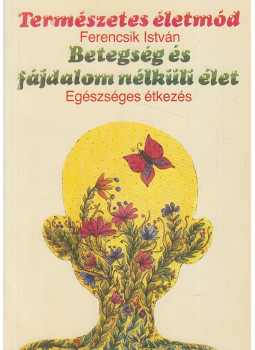 Ferencsik István - Betegség és fájdalom nélküli élet Ferencsik István - Betegség és fájdalom nélküli élet, Budapest 1997 antikvár könyv