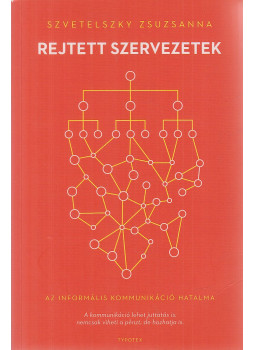 Szvetelszky Zsuzsanna - Rejtett szervezetek Szvetelszky Zsuzsanna - Rejtett szervezetek, Budapest 2017 antikvár könyv