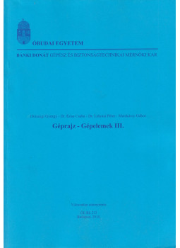 Diószegi György, Dr. Kósa Csaba, Dr. Lehotai Péter, Matskássy Gábor - Géprajz, gépelemek III. Diószegi György, Dr. Kósa Csaba, Dr. Lehotai Péter, Matskássy Gábor - Géprajz, gépelemek III., Budapest 2010 antikvár könyv