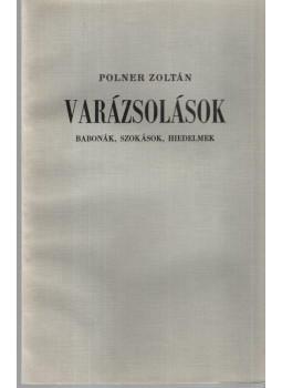Polner Zoltán - Varázsolások (számozott, aláírt) Polner Zoltán - Varázsolások (számozott, aláírt), Békéscsaba 1981 antikvár könyv