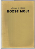 Kővári E. Péter - Bozse moj! (aláírt, számozott)