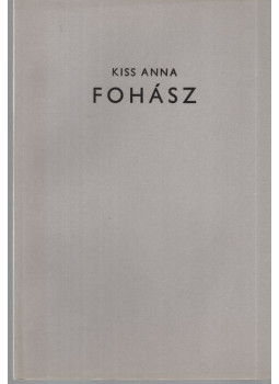 Kiss Anna - Fohász (számozott, aláírt ) Kiss Anna - Fohász (számozott, aláírt ), Békéscsaba 1982 antikvár könyv