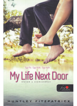 Huntley Fitzpatrick - My Life Next Door - Életem a szomszédban Huntley Fitzpatrick - My Life Next Door - Életem a szomszédban, Szeged 2015 antikvár könyv