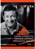 Balázs, Balázs János, Kiss Eszter Veronika - Cziffra Györgytől Georges Cziffráig, Tripolisztól Senlisig