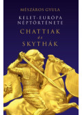 Mészáros Gyula - Kelet-Európa néptörténete Chattiak és Skythák