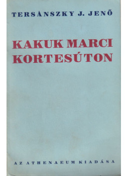 Tersánszky J. Jenő - Kakuk Marci kortesúton Tersánszky J. Jenő - Kakuk Marci kortesúton, Budapest Ismeretlen antikvár könyv