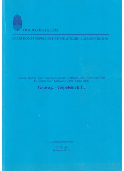Diószegi György, Dr. Gyurcsovics Lajosné, Dr. Kósa Csaba, Körtvélyesi Géza, Dr. Lehotai Péter, Matskássy Gábor, Szabó Endre - Géprajz - Gépelemek II. Diószegi György, Dr. Gyurcsovics Lajosné, Dr. Kósa Csaba, Körtvélyesi Géza, Dr. Lehotai Péter, Matskássy Gábor, Szabó Endre - Géprajz - Gépelemek II., Budapest 2010 antikvár könyv