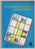 Galgóczi Lászlóné - Kisiskolások anyanyelvi gyakorlókönyve 4.