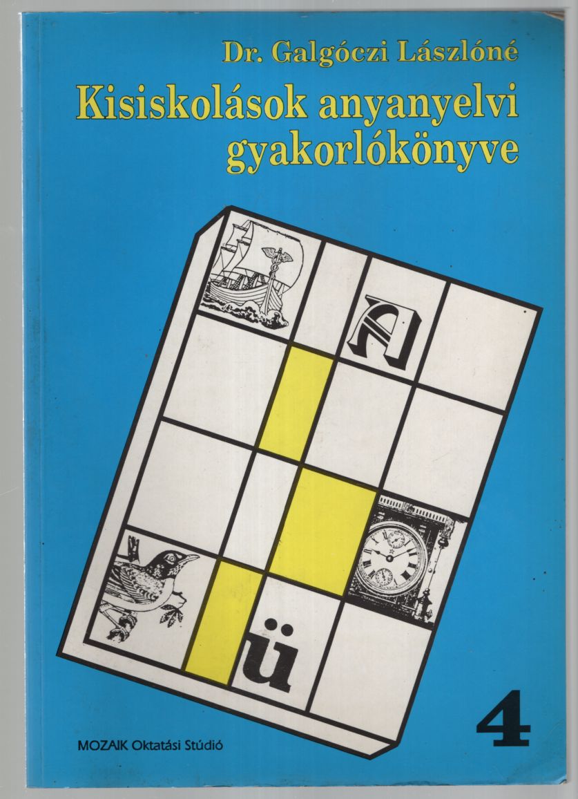Galgóczi Lászlóné - Kisiskolások anyanyelvi gyakorlókönyve 4., Szeged 1993 antikvár könyv