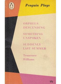 Tennessee Williams - Orpheus Descending / Something Unspoken / Suddenly Last Summer Tennessee Williams - Orpheus Descending / Something Unspoken / Suddenly Last Summer, Harmondsworth 1961 antikvár könyv