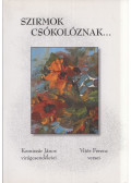 Vitéz Ferenc,Komíszár János - Szirmok csókolóznak... (dedikált)