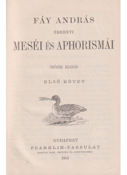 Fáy András - Fáy András eredeti meséi és aphorismái I-II. (egy kötetben) Fáy András - Fáy András eredeti meséi és aphorismái I-II. (egy kötetben), Budapest 1913 antikvár könyv