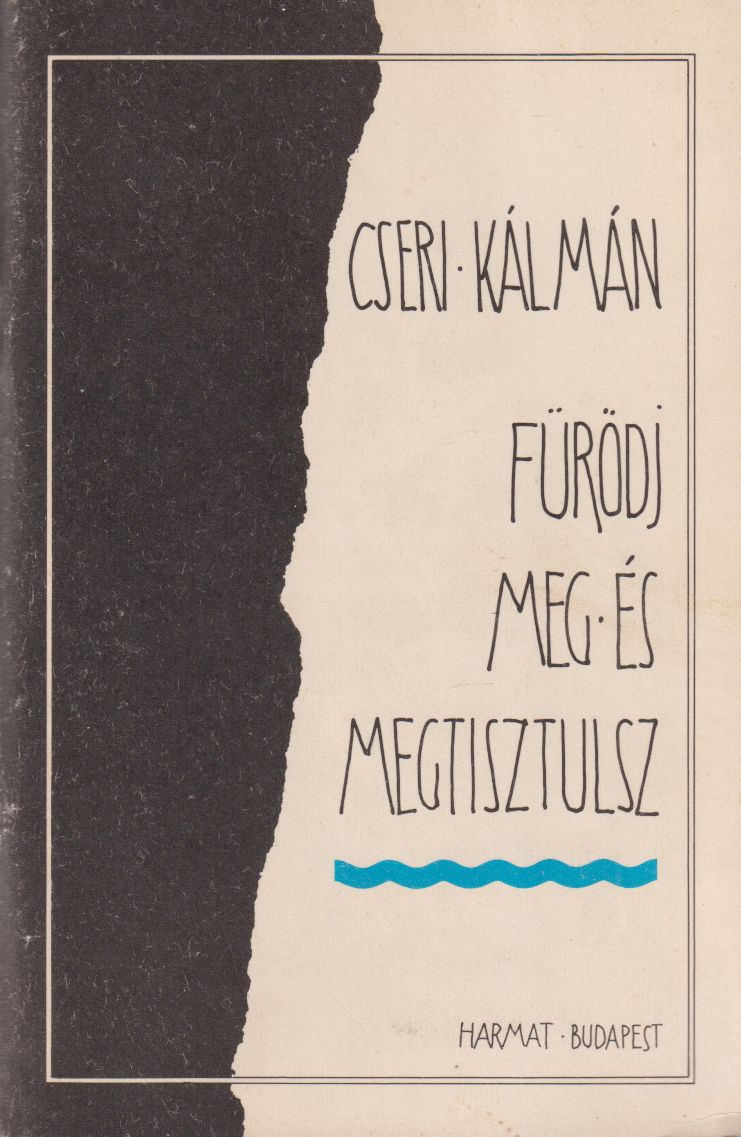 Cseri Kálmán - Fürödj meg és megtisztulsz Cseri Kálmán - Fürödj meg és megtisztulsz, Budapest 1992 antikvár könyv