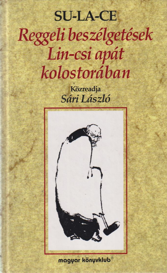 Sári László,Su-La-Ce - Reggeli beszélgetések Lin-csi apát kolostorában (dedikált)